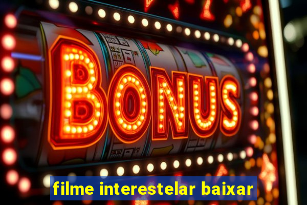 filme interestelar baixar